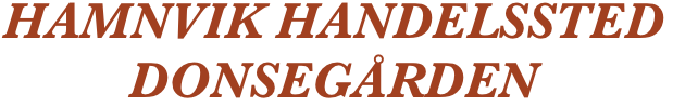 HAMNVIK HANDELSSTED
DONSEGÅRDEN    